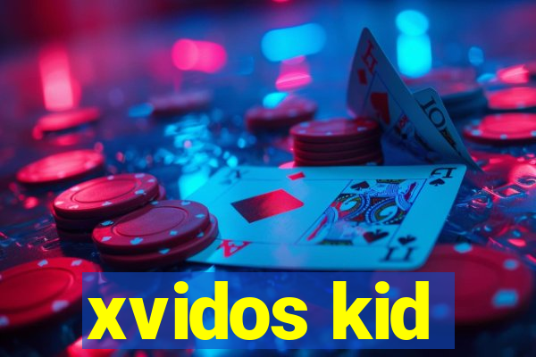 xvidos kid